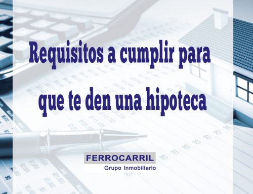 Requisitos que hay que cumplir para que te concedan una hipoteca